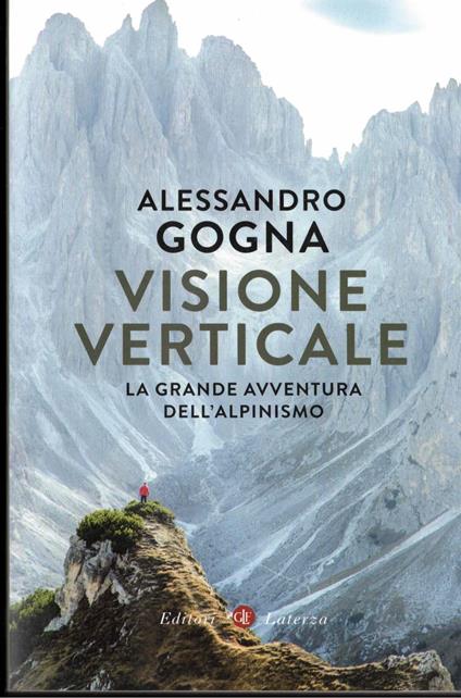 Visione verticale. La grande avventura dell'alpinismo - Alessandro Gogna - copertina