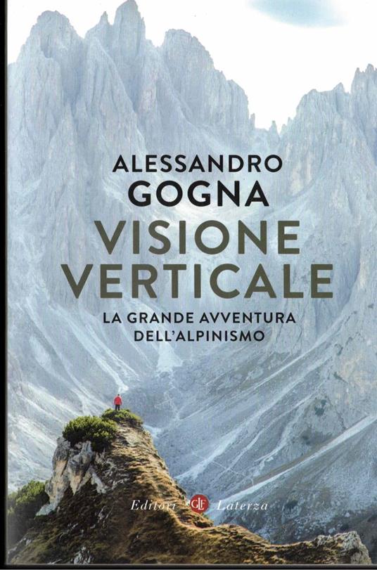 Visione verticale. La grande avventura dell'alpinismo - Alessandro Gogna - copertina