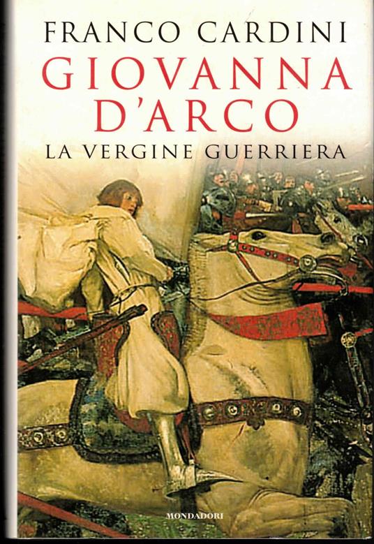 Giovanna d'Arco. La vergine guerriera - Franco Cardini - copertina