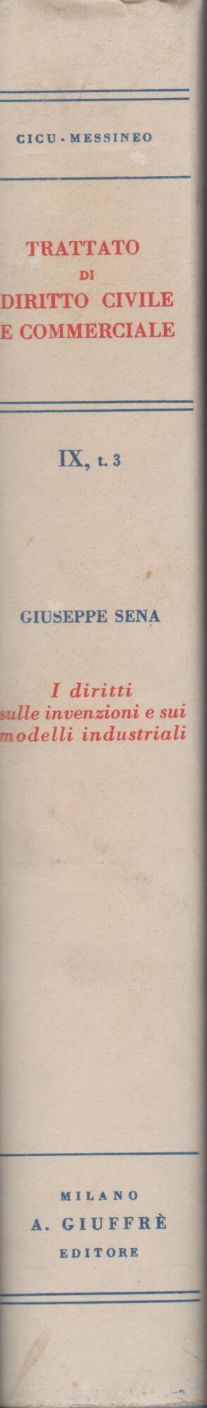 "Trattato di Diritto Civile e Commeciale - GIUSEPPE SENA I DIRITTI SULLE INVENZIONI E SUI MODELLI INDUSTRIALI" Tomo III