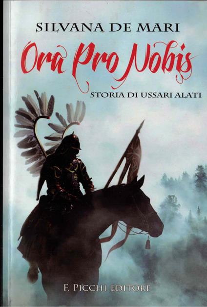 Ora pro nobis. Storia di ussari alati - Silvana De Mari - copertina