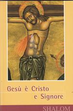 Gesù è Cristo e Signore