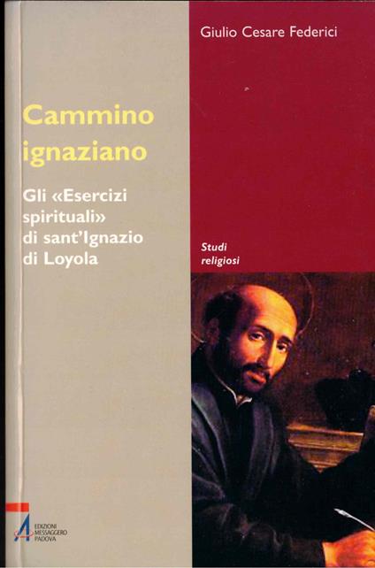 Cammino ignaziano. Gli «Esercizi spirituali» di sant'Ignazio di Loyola - copertina