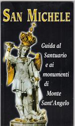 San Michele.Guida al santuario e ai monumenti di Monte Sant'Angelo
