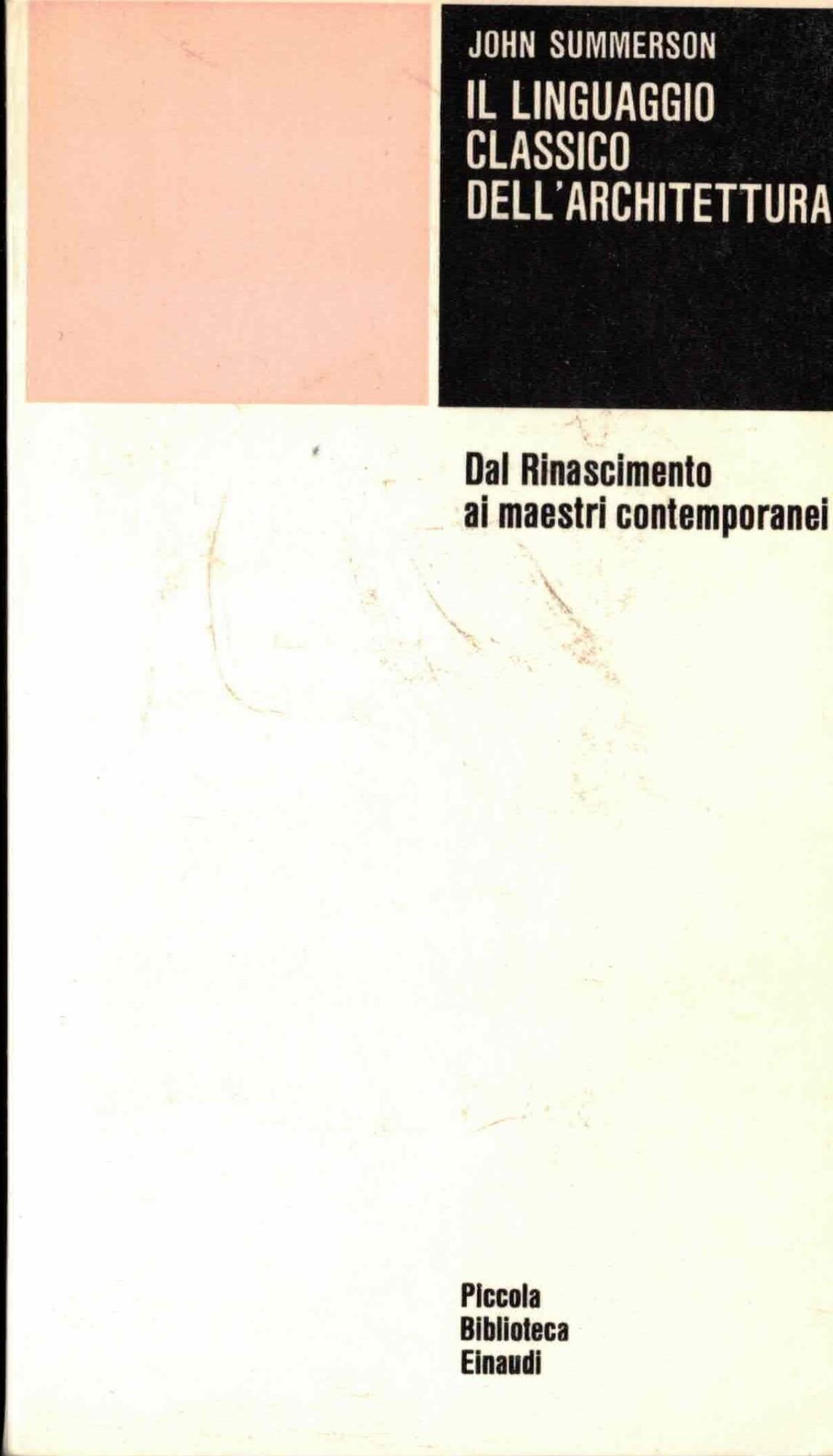 Il Linguaggio Classico Dell'Architettura - Dal Rinascimento Ai Maestri Contemporanei