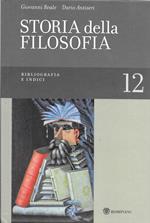 Storia della filosofia dalle origini a oggi. Bibliografia e indici (Vol. 12)