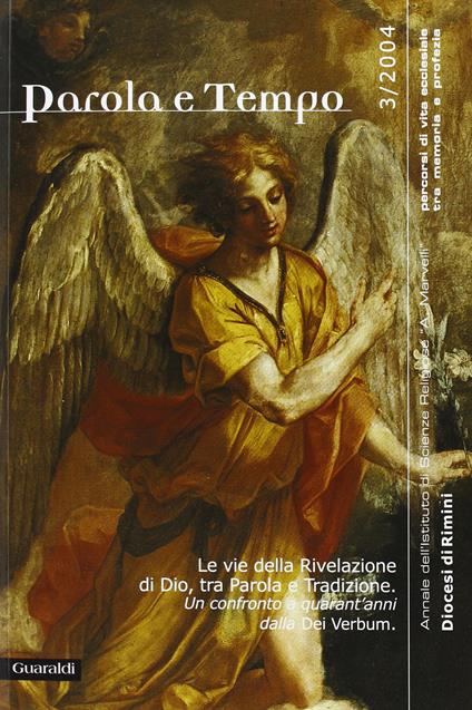 PAROLA E TEMPO - Le vie della rivelazione di Dio, tra parola e tradizione. Un confronto a quarant'anni dalla Dei verbum - - copertina