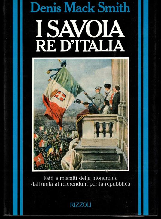 I Savoia re d'Italia - Denis Mack Smith - copertina