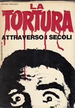 La Tortura Attraverso I Secoli