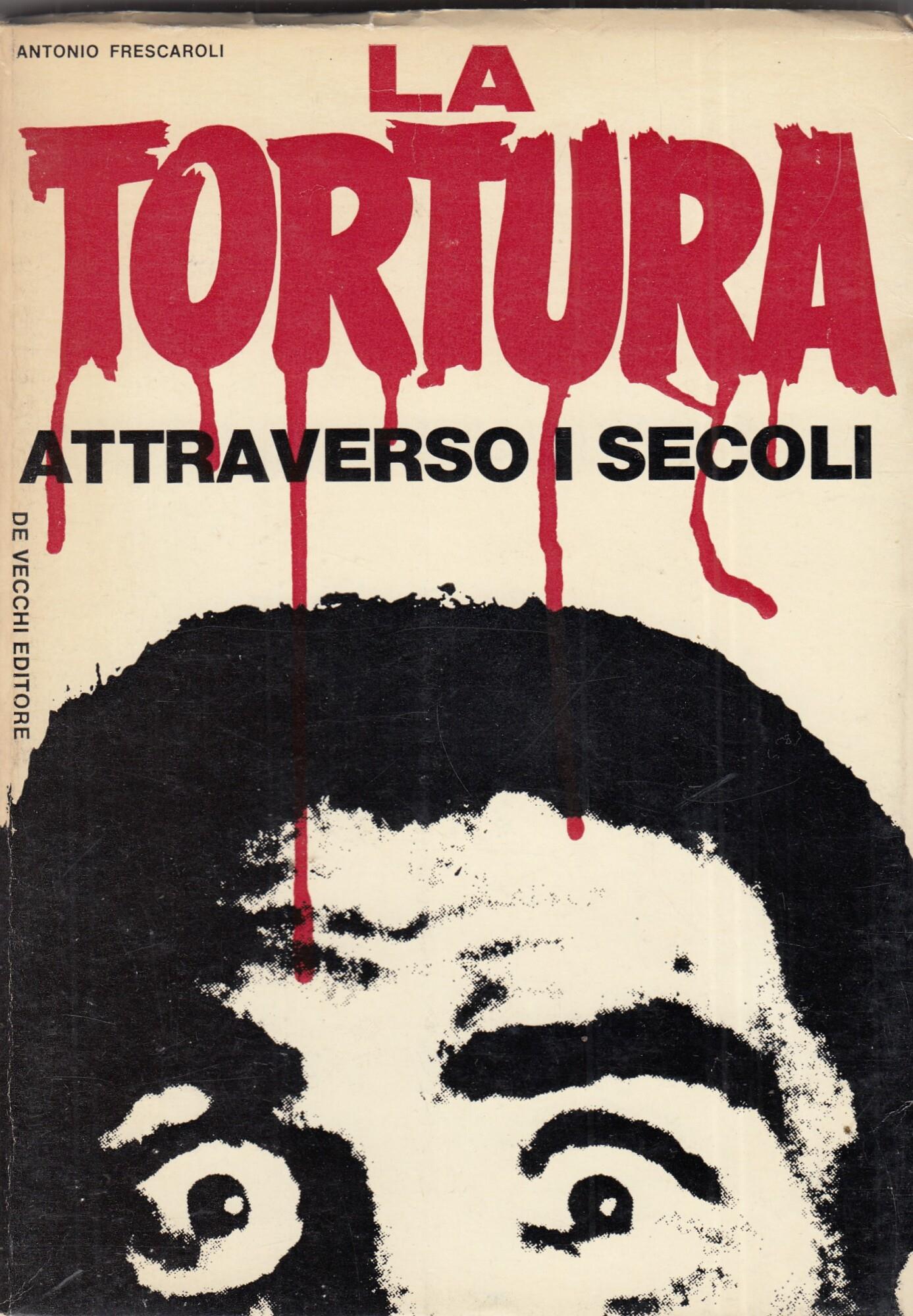La Tortura Attraverso I Secoli