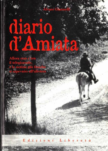 Diario d'Amiata allora non c'era il telegiornale, e le notizie più fresche si sapevano all'uliviera - copertina