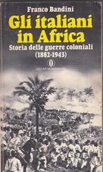 GLI ITALIANI IN AFRICA -Storia delle guerre coloniali(1882-1943)