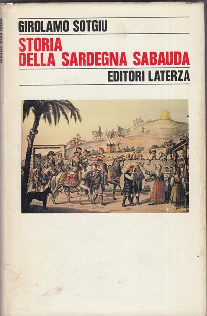 Storia della Sardegna sabauda. 1720-1847 - Girolamo Sotgiu - copertina