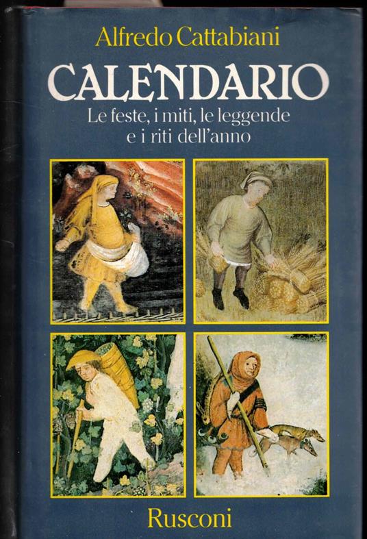 Calendario : le feste, i miti, le leggende e i riti dell'anno - Alfredo Cattabiani - copertina