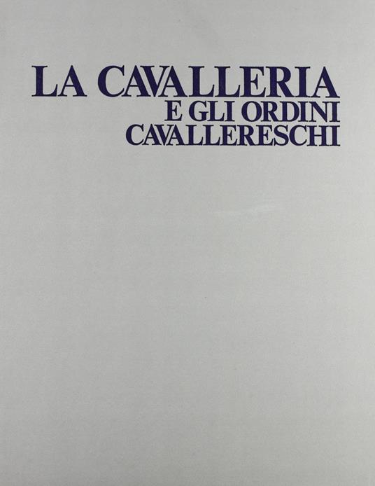 La cavalleria e gli ordini cavallereschi - Arrigo Pecchioli - copertina