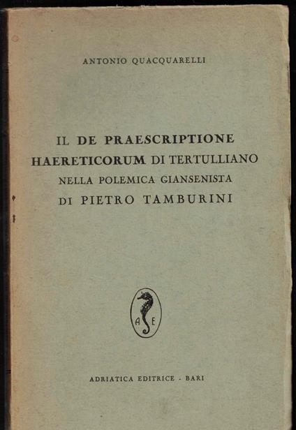 Il De Praescriptione Haereticorum di Tertulliano nella Polemica Giansenista di Pietro Tamburini - Antonio Quacquarelli - copertina