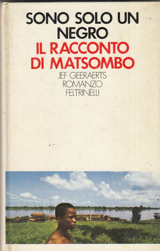 Sono Solo Un Negro Il Racconto Di Matsombo - Jef Geeraerts - copertina