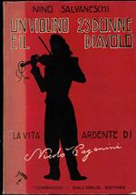 Nino Salvaneschi: Un violino, 23 donne e il diavolo [Paganini] ed. Corbaccio