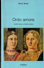 Ordo amoris. Conflitti terreni e felicità celeste