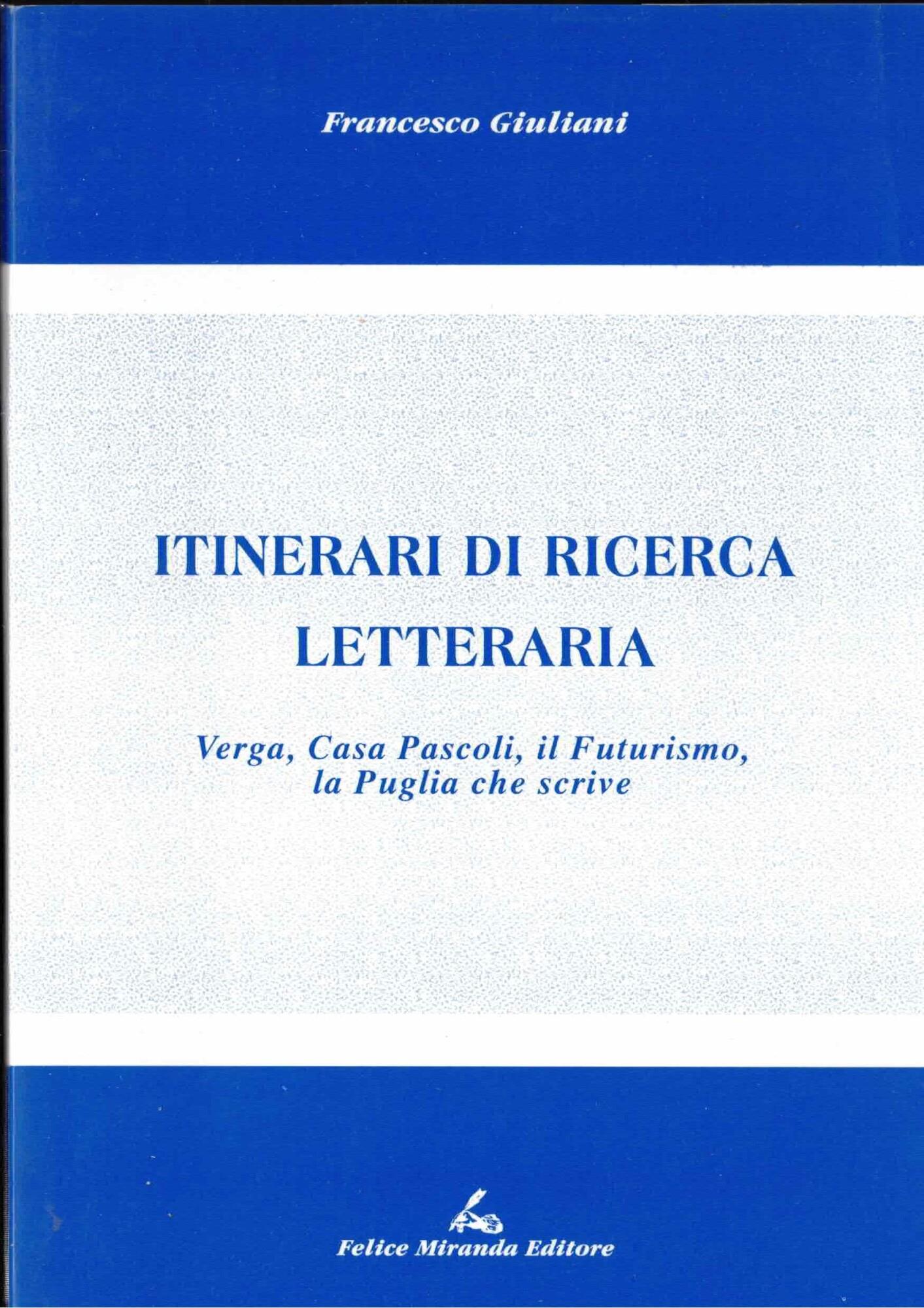 Itinerari di ricerca letteraria. Verga, casa Pascoli, il Futurismo, la Puglia che scrive