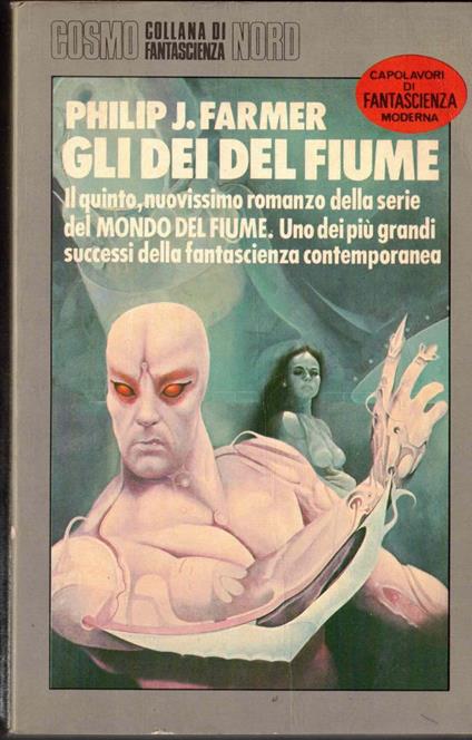 Gli dei del fiume-Il quinto,nuovissimo romanzo della serie del mondo del fiume - Philip José Farmer - copertina