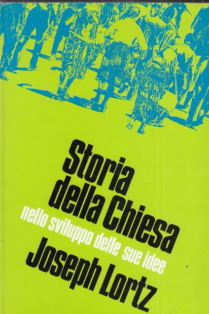 Storia della chiesa nello sviluppo delle sue idee. Volume secondo - Joseph Lortz - copertina
