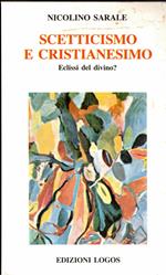 Scetticismo e cristianesimo eclissi del divino?