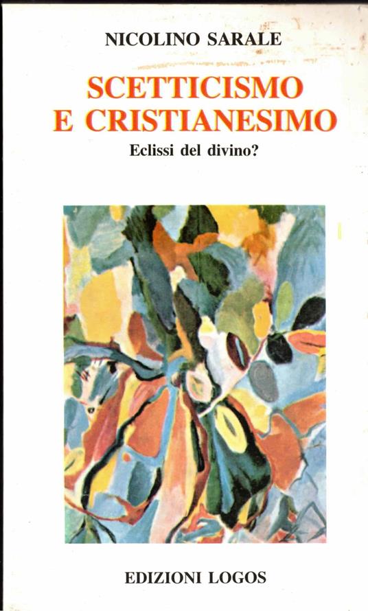 Scetticismo e cristianesimo eclissi del divino? - Nicolino Sarale - copertina