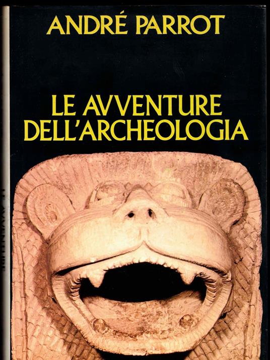 Le avventure dell'archeologia - André Parrot - copertina