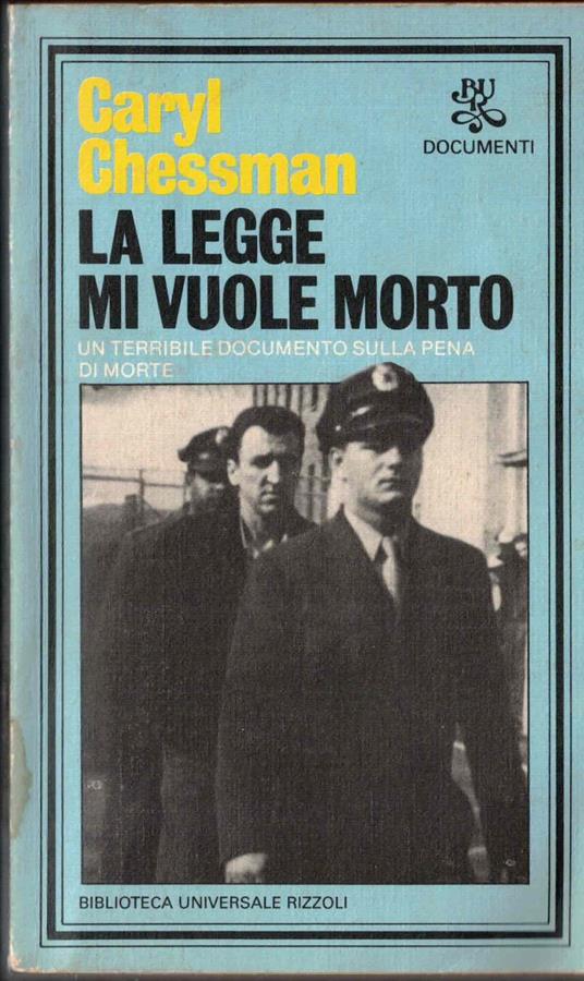 La legge mi vuole morto-un terribile documento sulla pena di morte - Caryl Chessman - copertina