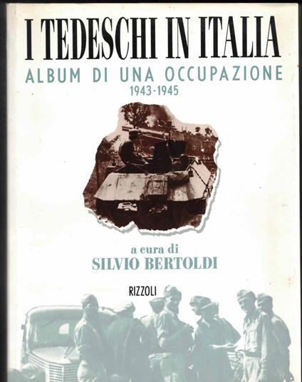 I tedeschi in Italia 1943-1945 - Silvio Bertoldi - copertina