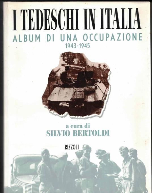 I tedeschi in Italia 1943-1945 - Silvio Bertoldi - copertina