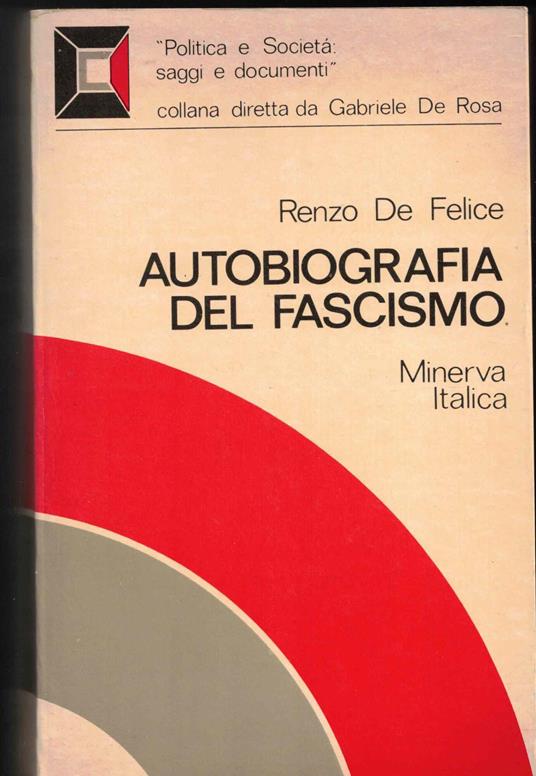 Autobiografia del fascismo. Antologia di testi fascisti 1919-1945 - Renzo De Felice - copertina