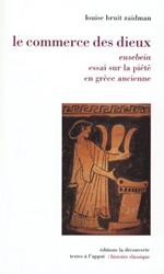 Le commerce des dieux: Eusebeia, essai sur la piété en Grèce ancienne