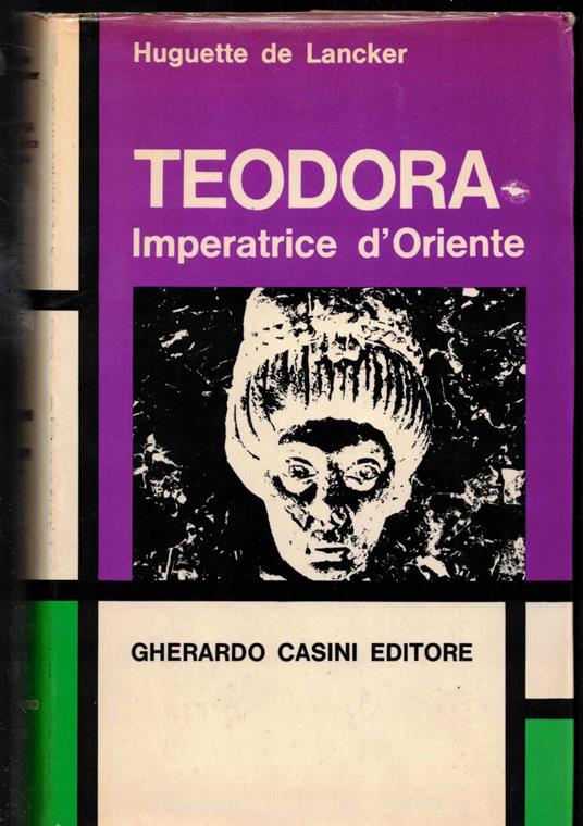 Teodora imperatrice d'Oriente - Huguette de Lancker - copertina