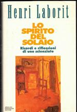 Lo spirito del solaio. Ricordi e riflessioni di uno scienziato