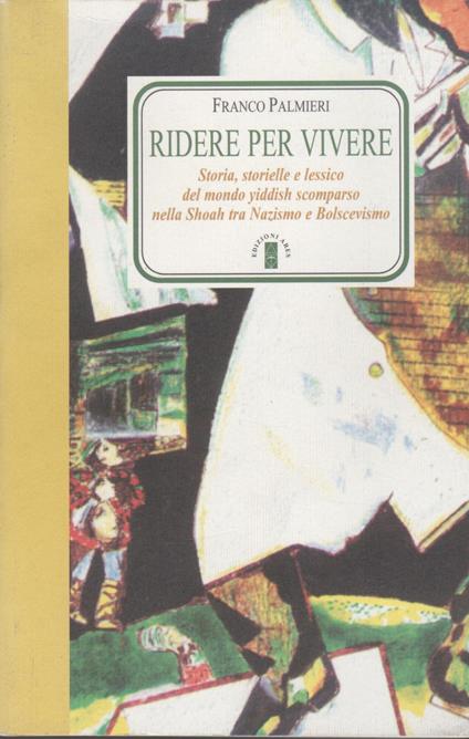 Ridere per vivere. Storia, storielle e lessico del mondo yiddish scomparso nello Shoah tra nazismo e bolscevismo - Franco Palmieri - copertina