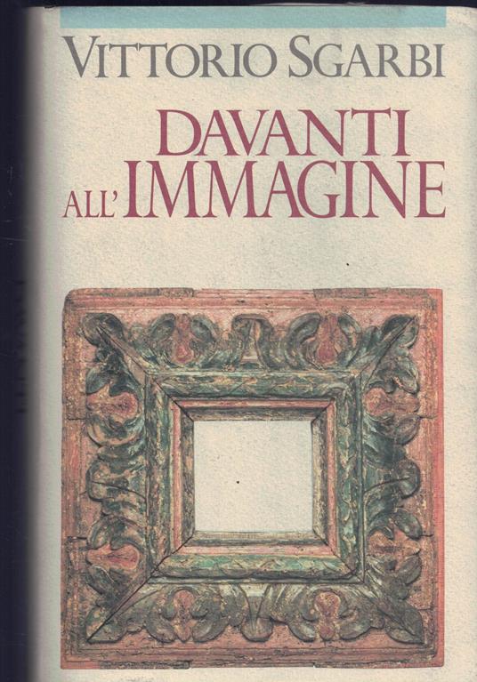 Davanti all'immagine (Artisti, quadri, llibri e polemiche) - Vittorio Sgarbi - copertina