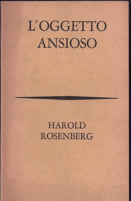 L' oggetto Ansioso - Harold Rosenberg - copertina
