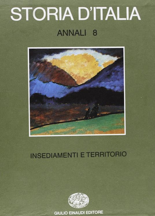 Storia d'Italia. Annali. Insediamenti e territorio (Vol. 8) - Cesare De Seta - copertina