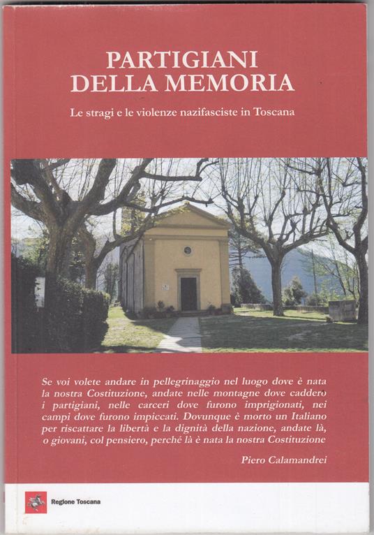 Partigiani della memoria. Le stragi e le violenze nazifasciste in Toscana - Piero Calamandrei - copertina