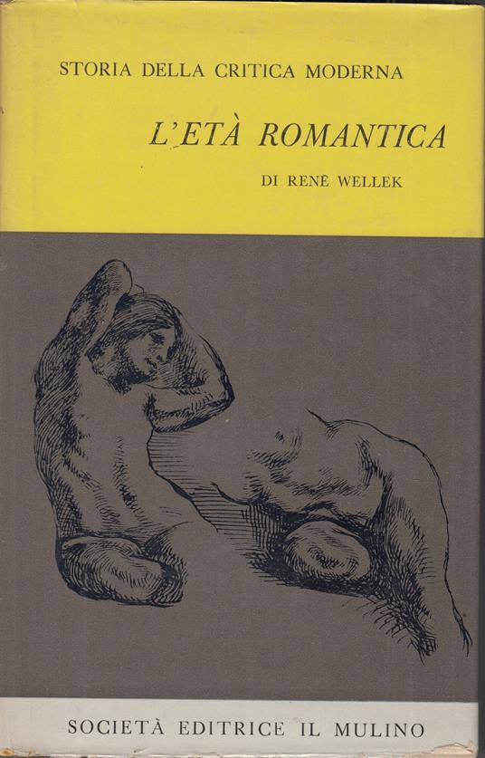 Storia della critica moderna. L'età romantica. Vol II - René Wellek - copertina