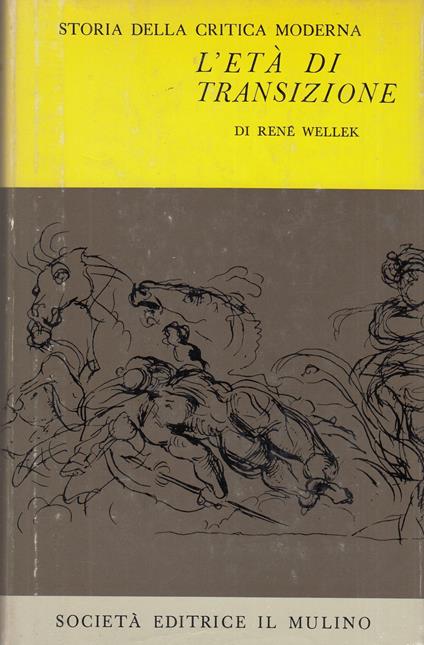 Storia della critica moderna Vol III. L'età della transizione - René Wellek - copertina