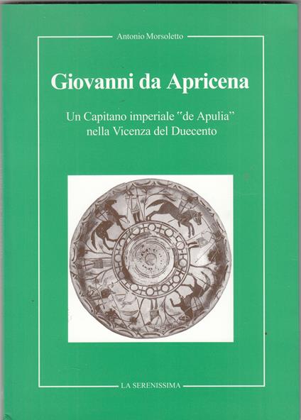 Giovanni da Apricena. Un capitano imperiale de ''Apulia'' nella Vicenza del Duecento - copertina
