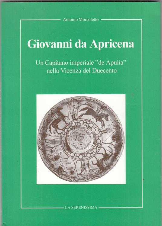 Giovanni da Apricena. Un capitano imperiale de ''Apulia'' nella Vicenza del Duecento - copertina