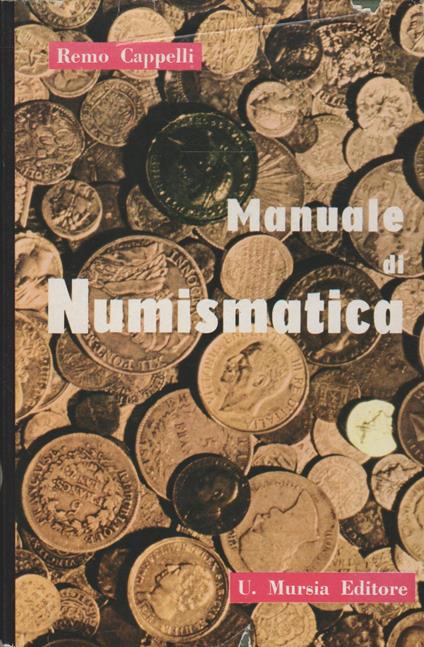 Manuale Di Numismatica Remo Cappelli Mursia - Remo Cappelli - copertina