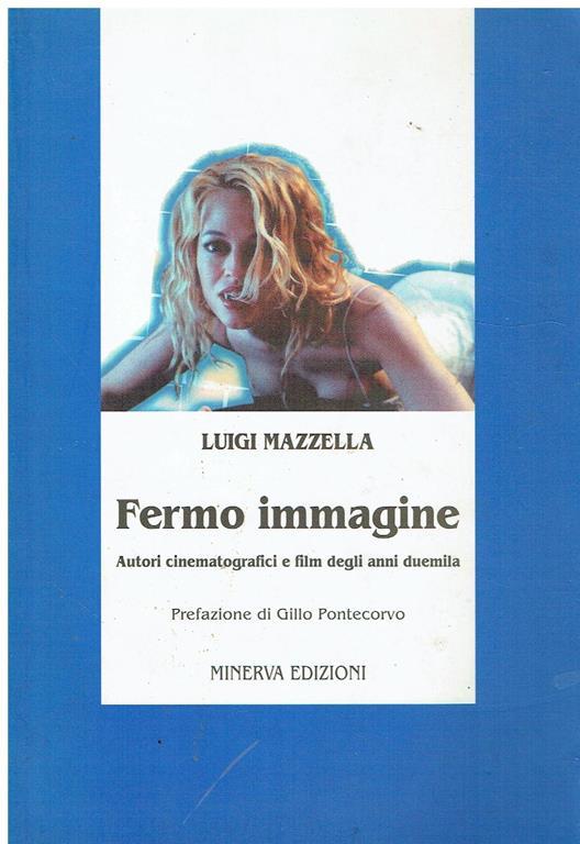 Fermo immagine : autori cinematografici e film degli anni Duemila - Luigi Mazzella - copertina