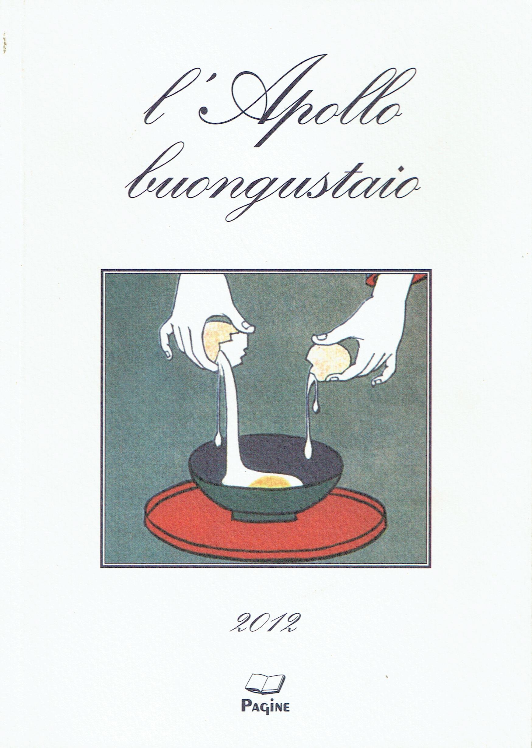 L' Apollo buongustaio 2012:Almanacco gastronomico letterario per l'anno 2012