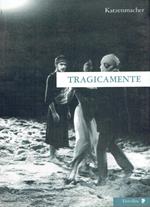 Tragicamente : il teatro di Alfonso Santagata