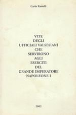 Vite degli ufficiali valsesiani che servirono agli eserciti del grande imperatore Napoleone 1